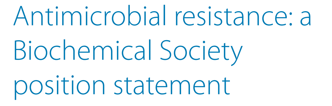 Antimicrobial resistance: a Biochemical Society position statement